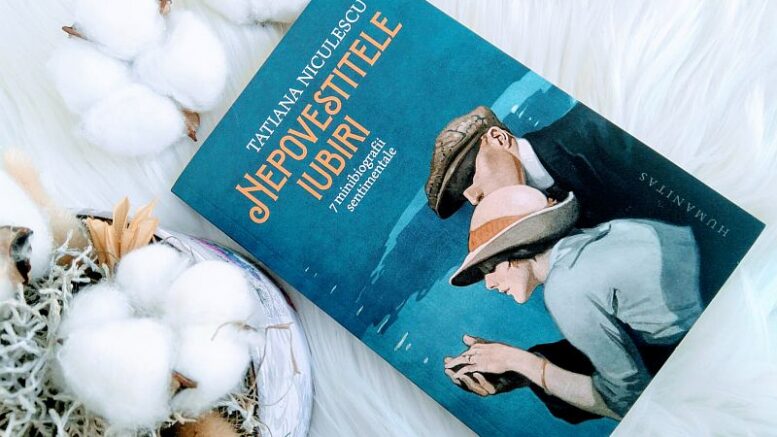 Nepovestitele iubiri. 7 minibiografii sentimentale de Tatiana Niculescu